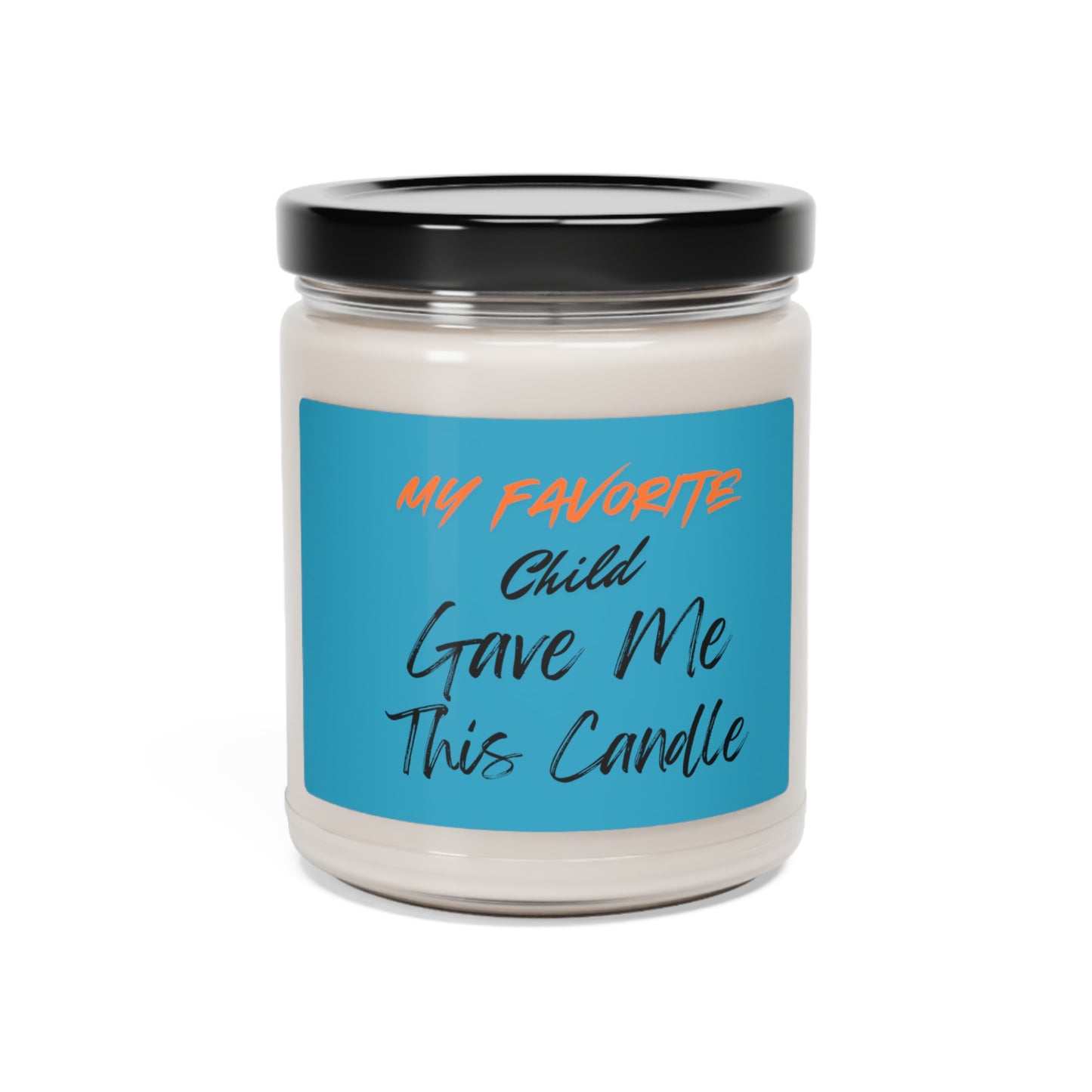 MY FAVORITE CHILD GAVE ME THIS CANDLE Scented Soy Candle, 9oz